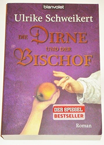 Schweikert, Ulrike Die Dirne und der Bischof: Roman