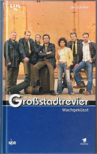 Jan Schröter/Jürgen Roland Großstadtrevier. Wachgeküsst