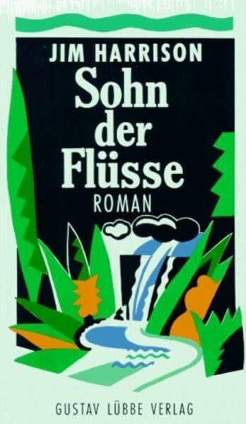 Harrison, Jim Sohn der Flüsse (Lübbe Belletristik)