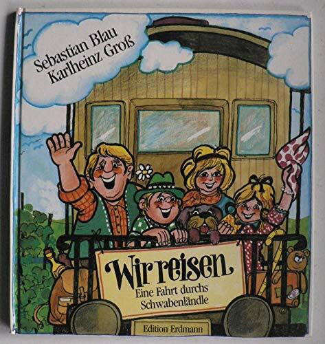Blau Sebastian und Karlheinz Groß Wir reisen. Ein Fahrt durchs Schwabenländle