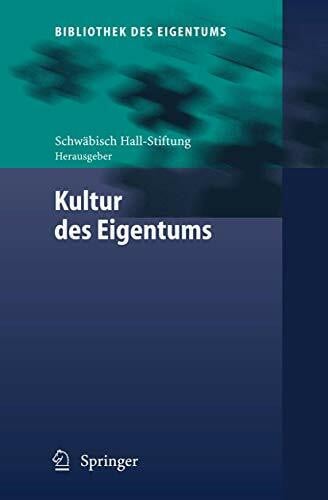Schwäbisch Hall-Stiftung bauen - wohnen - leben Kultur des Eigentums (Bibliothek des Eigentums, 3, Band 3)
