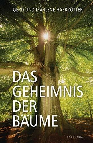 Haerkötter, Gerd Das Geheimnis der Bäume : Sagen, Geschichte, Beschreibungen
