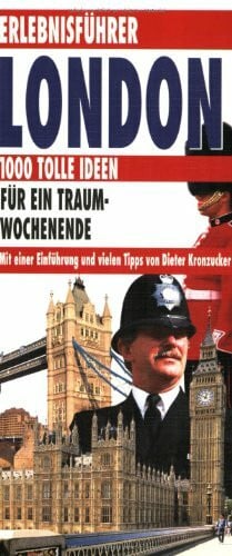 Dieter Kronzucker Erlebnisführer: London - 1000 tolle Ideen für ein Traum-Wochenende