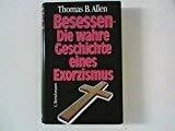 Allen, Thomas Besessen - Die wahre Geschichte eines Exorzismus