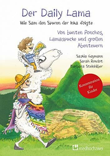 Sarah Rondot Der Daily Lama. Wie Sam den Spuren der Inka folgte - Von bunten Ponchos, Lamaspucke und großen Abenteuern (Bd. 2)