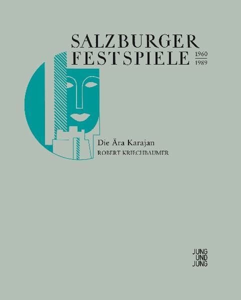 Kriechbaumer, Robert Salzburger Festspiele 1960-1989: Die Ära Karajan