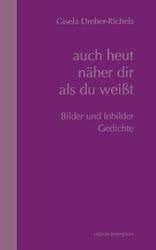 Dreher-Richels, Gisela auch heut näher dir als du weißt. Bilder und Inbilder, Gedichte (Edition Exemplum)