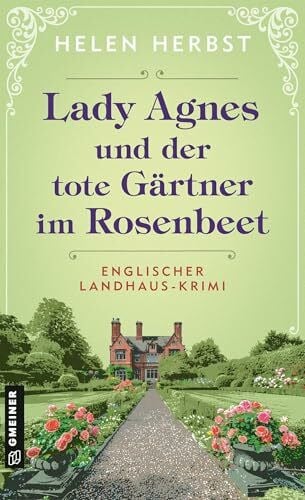 Herbst, Helen Lady Agnes und der tote Gärtner im Rosenbeet: Englischer Landhaus-Krimi (Cosy Crime aus dem Süden Englands)