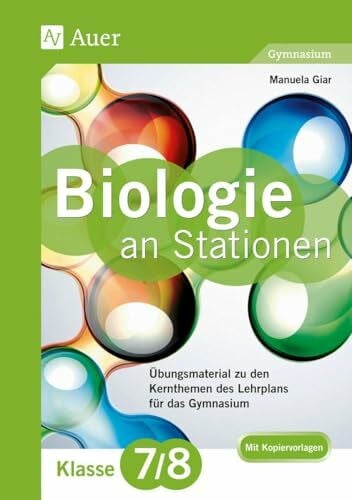 Giar, Manuela Biologie an Stationen 7-8 Gymnasium: Übungsmaterial zu den Kernthemen des Lehrplans für das Gymnasium Klasse 7-8 (Stationentraining Sekundarstufe Biologie)