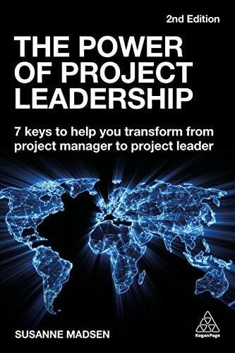 Madsen, Susanne The Power of Project Leadership: 7 Keys to Help You Transform from Project Manager to Project Leader