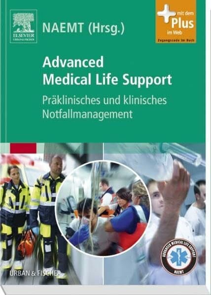 NAEMT Advanced Medical Life Support: Präklinisches und klinisches Notfallmanagement - mit Zugang zum Elsevier-Portal: Präklinisches und klinisches ... d. Plus i. Web (Zugang zum Elsevier-Portal)