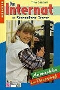 Caspari, Tina Das Internat am Genfer See, Bd.4, Anouschka im Dauerstreß