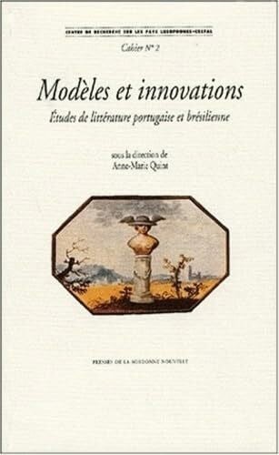 Quint, Anne-Marie Modèles et innovations. Etudes de littérature portugaise et brésilienne