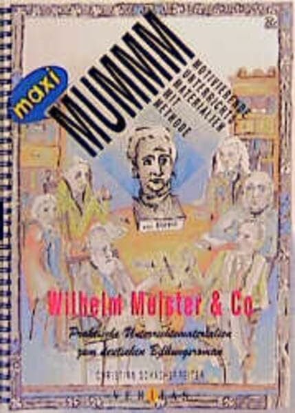 Schacherreiter, Christian Wilhelm Meister & Co: Praktische Unterrichtsmaterialien zum deutschen Bildungsroman (MUMMM)