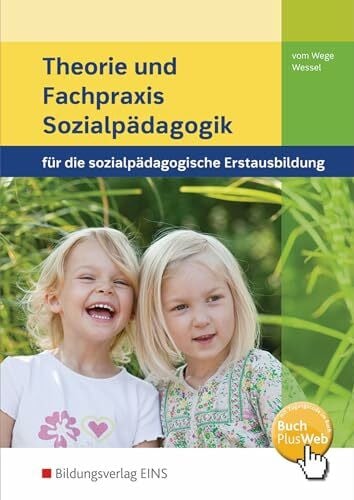 Wessel, Mechthild Theorie und Fachpraxis Sozialpädagogik für die sozialpädagogische Erstausbildung: Kinderpflege, Sozialpädagogische Assistenz, Sozialassistenz Schulbuch