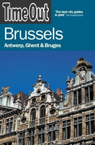 Cresswell, Peterjon Time Out Brussels: Antwerp, Ghent & Bruges (Time Out Guides)