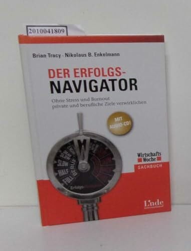 Tracy, Brian Der Erfolgs-Navigator. Ohne Stress und Burnout private und berufliche Ziele verwirklichen