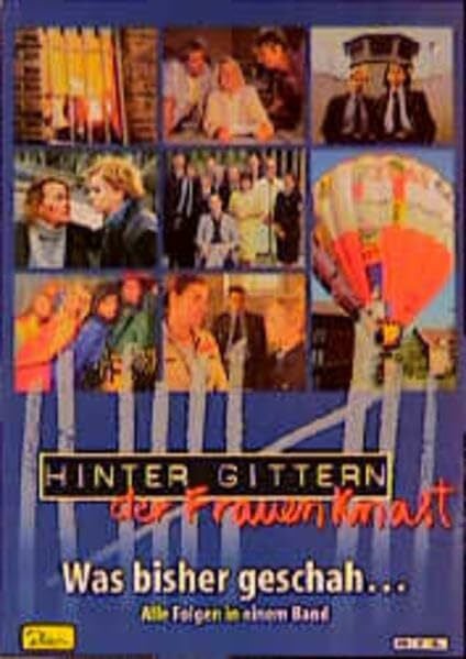 Bernd Storz Hinter Gittern, der Frauenknast. Was bisher geschah ...