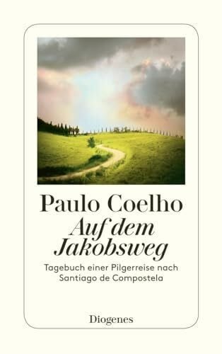 Coelho, Paulo Auf Dem Jakobsweg: Tagebuch einer Pilgerreise nach Santiago de Compostela