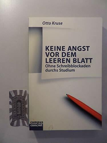 Kruse, Otto Keine Angst vor dem leeren Blatt: Ohne Schreibblockaden durchs Studium (campus concret)