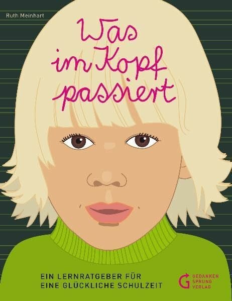 Kammerer, Florine Was im Kopf passiert: Ein Lernratgeber für eine glückliche Schulzeit