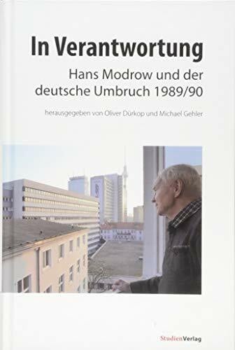 Michael Gehler In Verantwortung: Hans Modrow und der deutsche Umbruch 1989/90