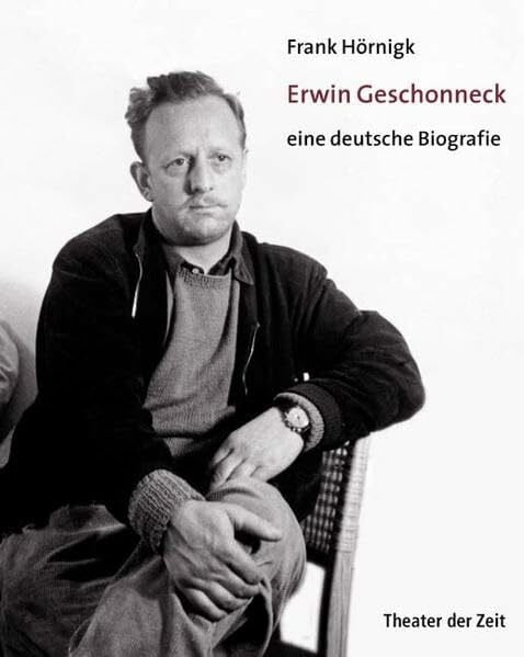 Hörnigk, Frank Erwin Geschonneck - eine deutsche Biografie