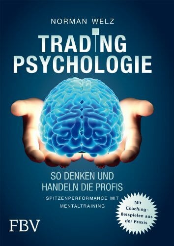 Welz, Norman Tradingpsychologie - So denken und handeln die Profis: Spitzenperformance mit Mentaltraining