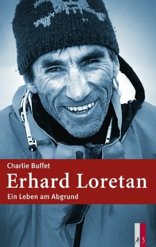 Charlie Buffet Erhard Loretan - Ein Leben am Abgrund