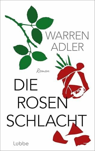 Adler, Warren Die Rosenschlacht: Roman | Das Buch zum Film mit Olivia Colman und Benedict Cumberbatch
