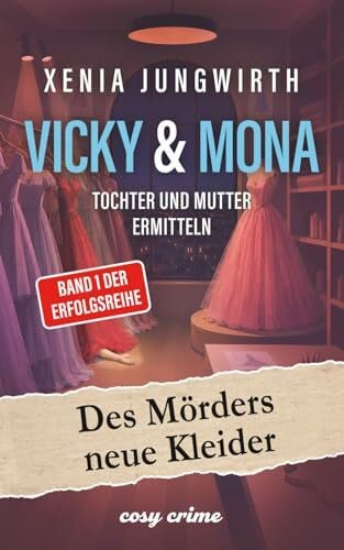 Jungwirth, Xenia Des Mörders neue Kleider: Ein Vicky und Mona Roman (Vicky & Mona, Band 1)