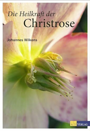 Wilkens, Johannes Die Heilkraft der Christrose