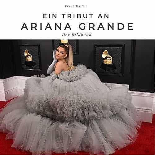 Müller, Frank Ein Tribut an Ariana Grande: Der Bildband