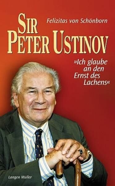 Schönborn, Felizitas von Peter Ustinov: Ich glaube an den Ernst des Lachens