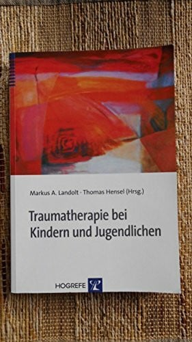 Landolt, Markus A. Traumatherapie bei Kindern und Jugendlichen