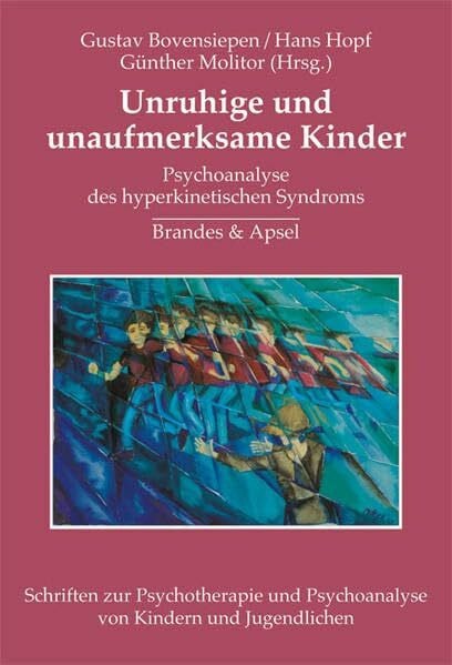 Hopf, Hans Unruhige Kinder: Psychoanalyse des hyperkinetischen Syndroms (Schriften zur Psychotherapie und Psychoanalyse von Kindern und Jugendlichen)