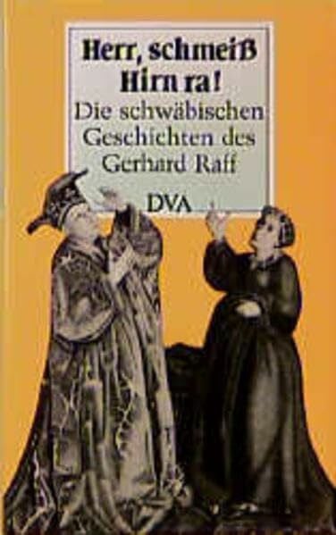 Raff, Gerhard Herr, schmeiß Hirn ra!: Die schwäbischen Geschichten des Gerhard Raff