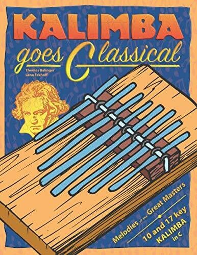 Eckhoff, Lena Kalimba goes Classical: Melodies of the Great Masters for kalimba in C (Kalimba Songbook)