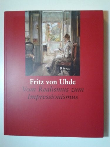 Dorothee Hansen Fritz von Uhde. Vom Realismus zum Impressionismus