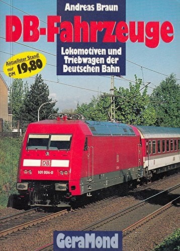 Braun, Andreas DB-Fahrzeuge, Bd.1, Lokomotiven und Triebwagen der Deutschen Bahn (Taschenbuch DB-Fahrzeuge)