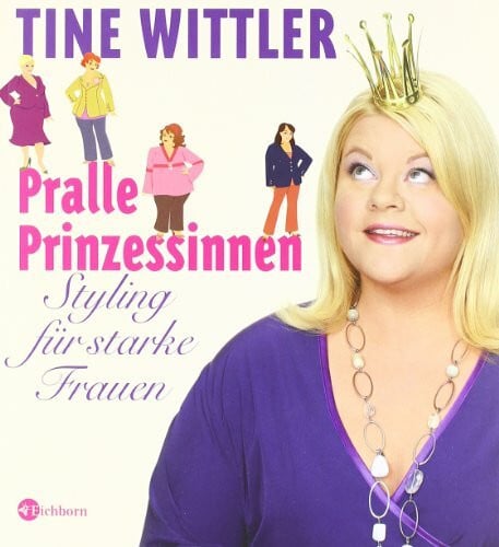 Wittler, Tine Pralle Prinzessinnen: Styling für starke Frauen
