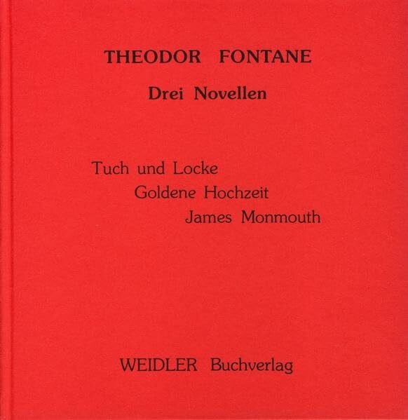 Fontane, Theodor Drei Novellen: Tuch und Locke. Goldene Hochzeit. James Monmouth