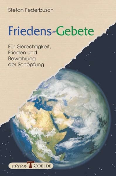 Federbusch, Stefan Friedens-Gebete: Für Gerechtigkeit, Frieden und Bewahrung der Schöpfung