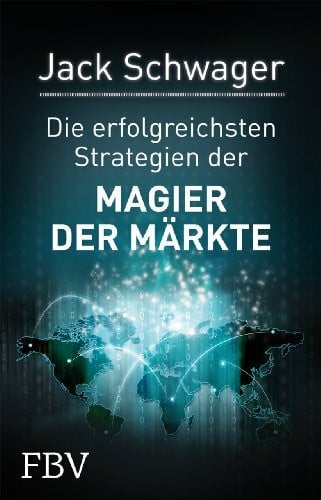 Schwager, Jack D. Magier der Märkte: Interviews mit Top-Tradern der Finanzwelt