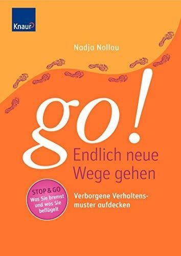 Nollau, Nadja Go! Endlich neue Wege gehen: Verborgene Verhaltensmuster aufdecken