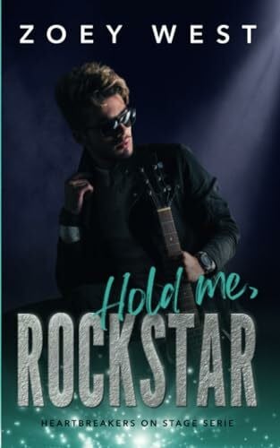 West, Zoey Hold me, Rockstar: Ein Rockstar Liebesroman (Heartbreakers on Stage, Band 5)