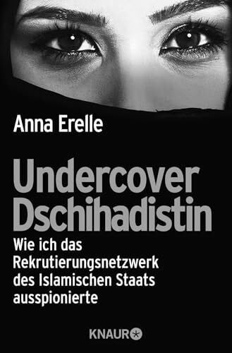 Hagedorn, Eliane Undercover Dschihadistin: Wie ich das Rekrutierungsnetzwerk des Islamischen Staats ausspionierte