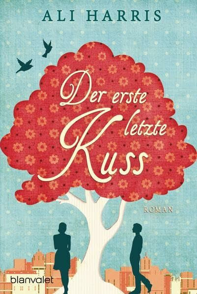 Schröder, Babette Der erste letzte Kuss: Roman