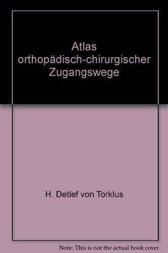 Torklus, Detlef von (Verfasser) Atlas orthopädisch-chirurgischer Zugangswege