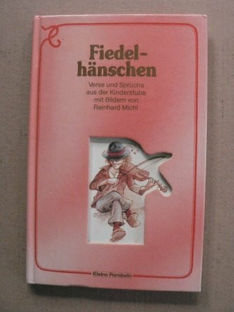 Michl, Reinhard Fiedelhänschen: Verse u. Sprüche aus d. Kinderstube